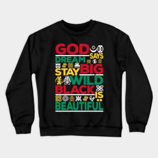 Ancestors Wild Dreams God Says Black Is Beautiful History Crewneck Sweatshirt